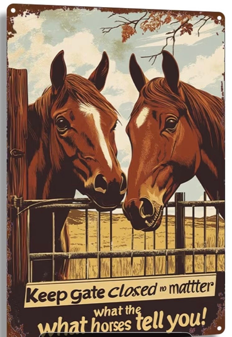 SHUT THE GATE - DON'T LET THE HORSES OUT!
