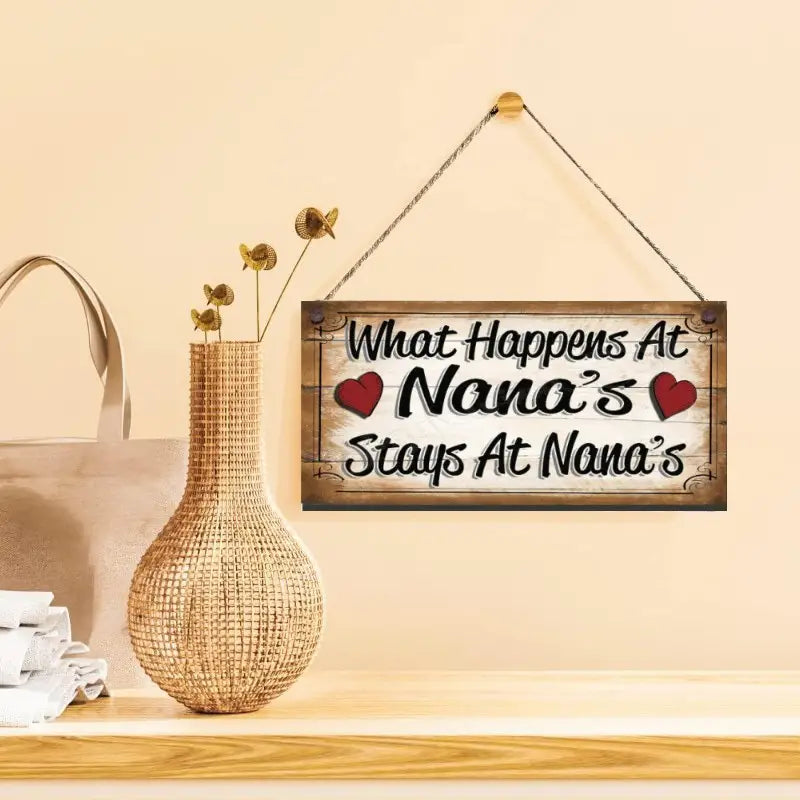 Wooden Sign What Happens at Nana's stays at Nana's!